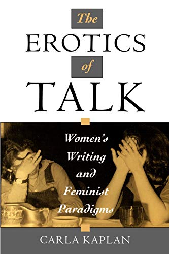 Beispielbild fr The Erotics of Talk: Women's Writing and Feminist Paradigms zum Verkauf von SecondSale
