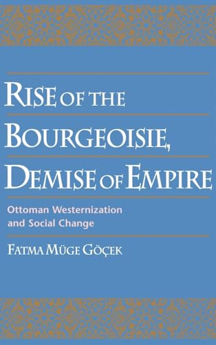 Beispielbild fr Rise of the Bourgeoisie, Demise of Empire: Ottoman Westernization and Social Change zum Verkauf von HPB-Red