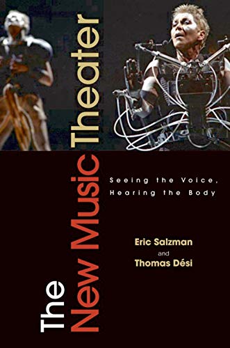 9780195099362: The New Music Theater: Seeing the Voice, Hearing the Body