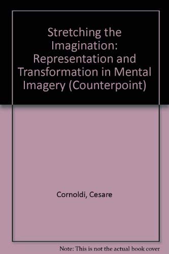 Stock image for Stretching the Imagination: Representation and Transformation in Mental Imagery (Counterpoints: Cognition, Memory, and Language) for sale by Midtown Scholar Bookstore