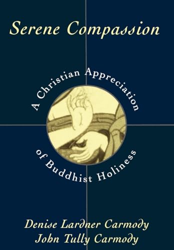 Stock image for Serene Compassion: A Christian Appreciation of Buddhist Holiness for sale by Wonder Book