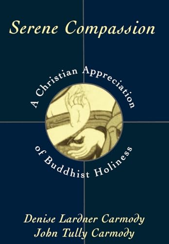 9780195099690: Serene Compassion: A Christian Appreciation of Buddhist Holiness