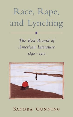 

Race, Rape, and Lynching: The Red Record of American Literature, 1890-1912 (Race and American Culture)