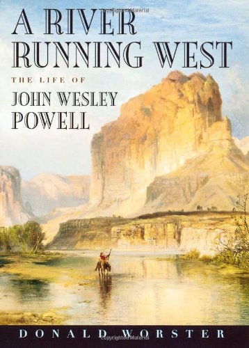 Beispielbild fr A River Running West: The Life of John Wesley Powell zum Verkauf von Goodwill of Colorado