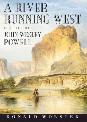 Imagen de archivo de A River Running West Pt. 2 : The Life of John Wesley Powell a la venta por Better World Books
