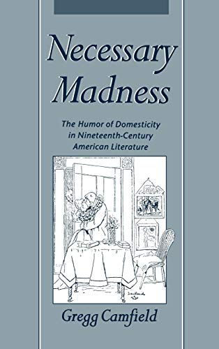 Beispielbild fr Necessary Madness: The Humor of Domesticity in Nineteenth-Century American Literature zum Verkauf von AwesomeBooks