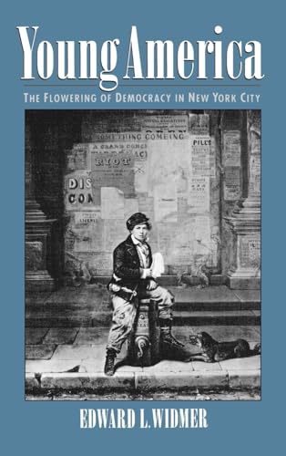 Beispielbild fr Young America : The Flowering of Democracy in New York City zum Verkauf von Better World Books