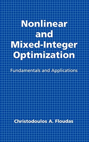 Nonlinear and Mixed-Integer Optimization: Fundamentals and Applications (Topics in Chemical Engineering) (9780195100563) by Floudas, Christodoulos A.