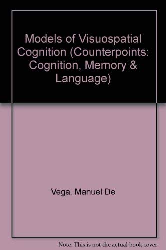 9780195100846: Models of Visuospatial Cognition (Counterpoints: Cognition, Memory, and Language)