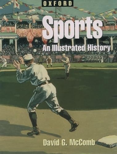 Imagen de archivo de Sports: An Illustrated History (Oxford Illustrated Histories (Y/A)) a la venta por The Book Cellar, LLC