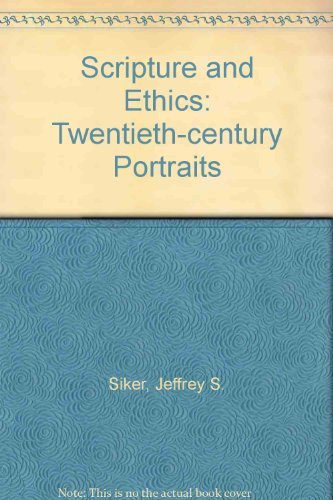 Stock image for Scripture and Ethics: Twentieth-Century Portraits for sale by Windows Booksellers