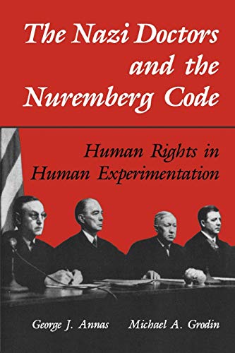 Imagen de archivo de The Nazi Doctors and the Nuremberg Code: Human Rights in Human Experimentation a la venta por Second Story Books, ABAA
