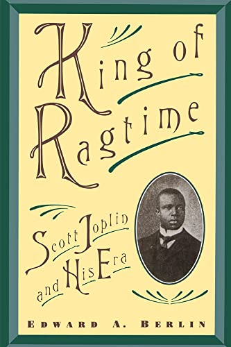 King of Ragtime: Scott Joplin and His Era (9780195101089) by Berlin, Edward A.