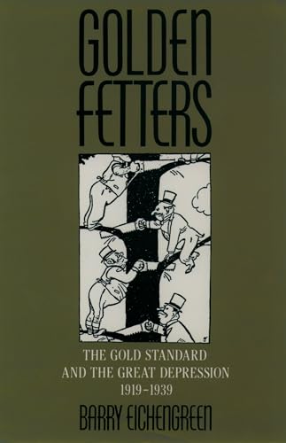 9780195101133: Golden Fetters: The Gold Standard and the Great Depression, 1919-1939 (NBER Series on Long-term Factors in Economic Development)