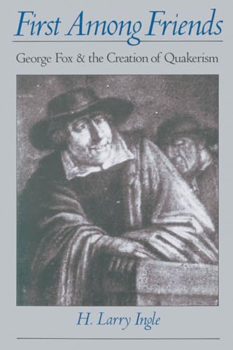 9780195101171: First among Friends: George Fox and the Creation of Quakerism