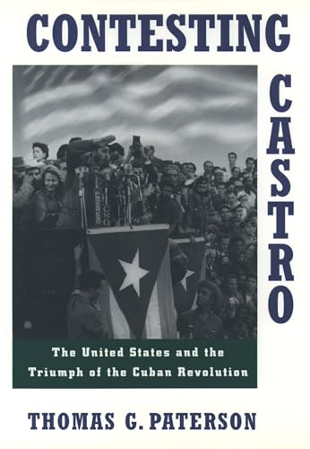 Imagen de archivo de Contesting Castro : The United States and the Triumph of the Cuban Revolution a la venta por Better World Books: West