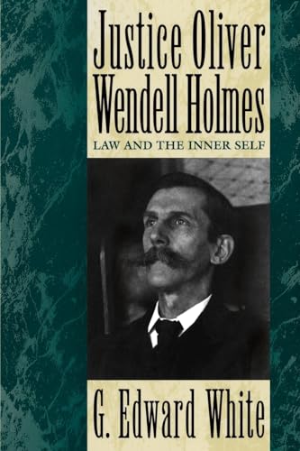 Beispielbild fr Justice Oliver Wendell Holmes : Law and the Inner Self zum Verkauf von Better World Books