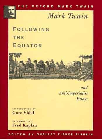 Beispielbild fr Following the Equator and Anti-imperialist Essays (1897,1901,1905) (The ^AOxford Mark Twain) zum Verkauf von Dream Books Co.