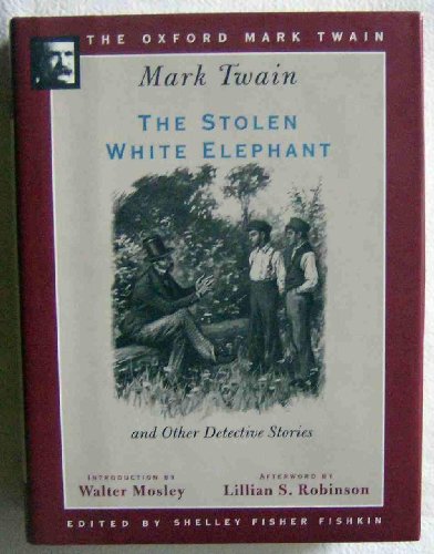 Stock image for The Stolen White Elephant and Other Detective Stories (1882, 1896, 1902) (Oxford Mark Twain) for sale by Ergodebooks