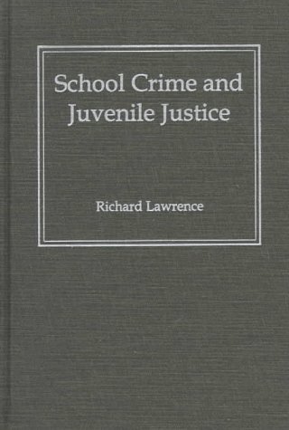 School Crime and Juvenile Justice (9780195101645) by Lawrence, Richard