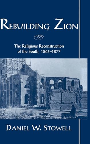 Rebuilding Zion: The Religious Reconstruction of the South, 1863-1877