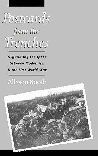 Beispielbild fr Postcards from the Trenches: Negotiating the Space Between Modernism and the First World War zum Verkauf von AwesomeBooks