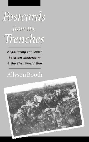 Stock image for Postcards from the Trenches: Negotiating the Space between Modernism and the First World War for sale by A Book By Its Cover