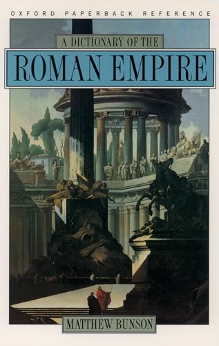 A Dictionary of the Roman Empire (9780195102338) by Bunson, Matthew