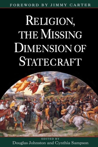 Religion, The Missing Dimension of Statecraft - Douglas Johnston [Editor]; Cynthia Sampson [Editor]; Jimmy Carter [Foreword];