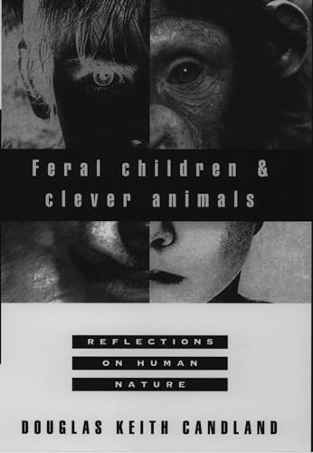 9780195102840: Feral Children and Clever Animals: Reflections on Human Nature