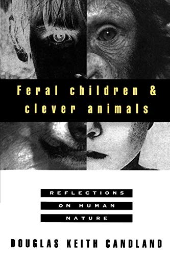 9780195102840: Feral Children and Clever Animals: Reflections on Human Nature