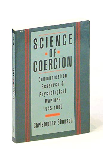 9780195102925: Science of Coercion: Communication Research and Psychological Warfare 1945-1960