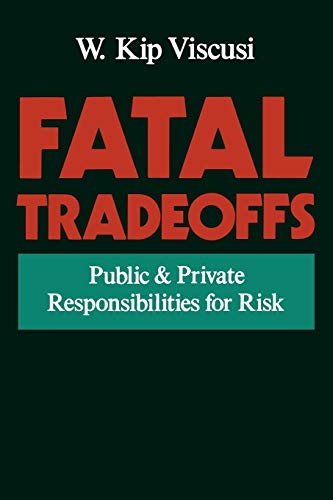 Stock image for Fatal Tradeoffs: Public and Private Responsibilities for Risk for sale by Books From California