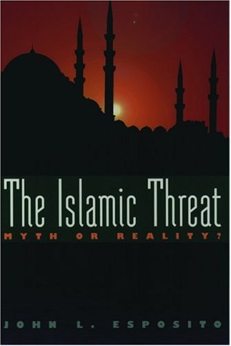 Stock image for The Islamic Threat : Myth or Reality? (Second Edition) for sale by Wonder Book