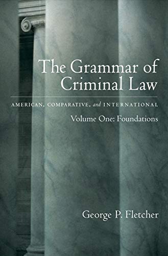 Beispielbild fr The Grammar of Criminal Law: American, Comparative, and International: Foundations (Volume 1) zum Verkauf von Anybook.com