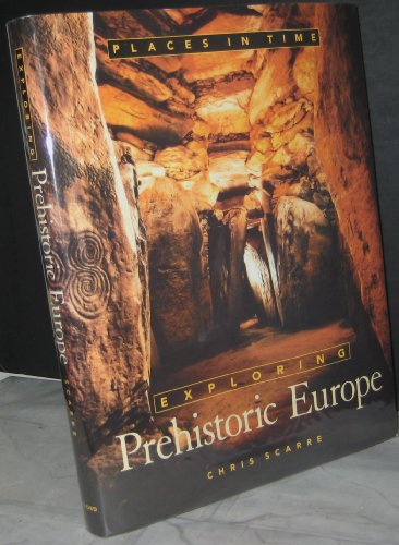 Stock image for Exploring Prehistoric Europe (Places in Time) for sale by Montclair Book Center