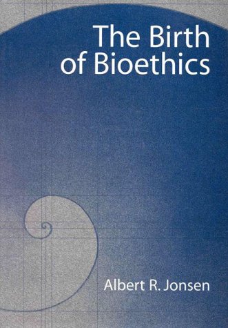 The Birth of Bioethics (9780195103250) by Jonsen, Albert R.