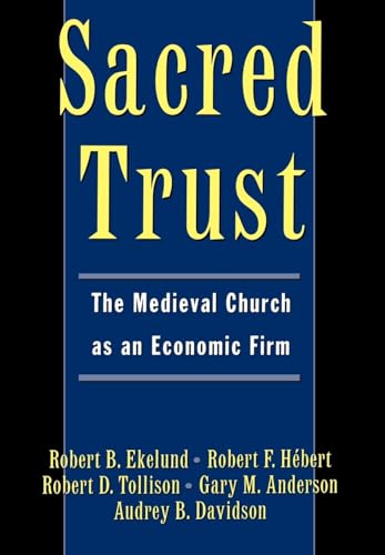 Sacred Trust: The Medieval Church as an Economic Firm (9780195103373) by Ekelund, Robert B.; Tollison, Robert D.; Anderson, Gary M.; HÃ©bert, Robert F.; Davidson, Audrey B.; Davidson, Aubrey B.