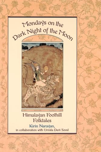 Mondays on the Dark Night of the Moon: Himalayan Foothill Folktales (Exeter Studies in History) (9780195103496) by Narayan, Kirin