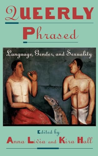 9780195104707: Queerly Phrased: Language, Gender, and Sexuality (Oxford Studies in Sociolinguistics)