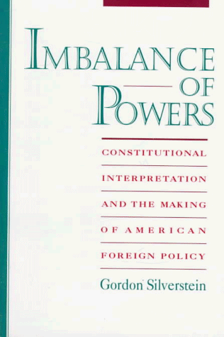 9780195104769: Imbalance of Powers: Constitutional Interpretation and the Making of American Foreign Policy