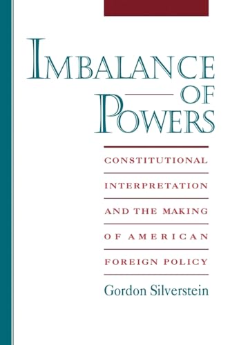 Stock image for Imbalance of Powers: Constitutional Interpretation and the Making of American Foreign Policy for sale by SecondSale