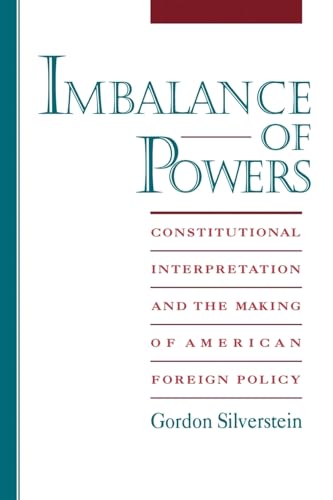 

Imbalance of Powers: Constitutional Interpretation and the Making of American Foreign Policy