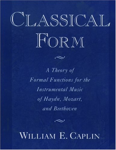 9780195104806: Classical Form: A Theory of Formal Functions for the Instrumental Music of Haydn, Mozart and Beethoven