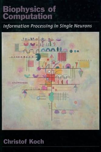 9780195104912: Biophysics of Computation: Information Processing in Single Neurons: No.1 (Computational Neuroscience Series)