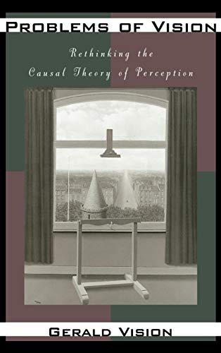Beispielbild fr Problems of Vision: Rethinking the Causal Theory of Perception zum Verkauf von Books From California