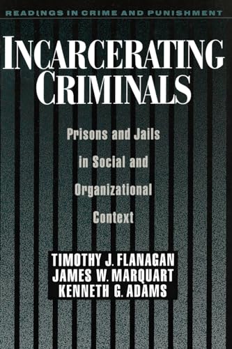 Imagen de archivo de Incarcerating Criminals : Prisons and Jails in Social and Organizational Context a la venta por Better World Books: West