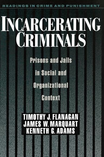 Stock image for Incarcerating Criminals : Prisons and Jails in Social and Organizational Context for sale by Better World Books: West