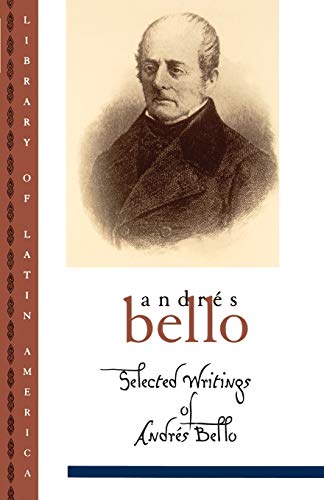 Beispielbild fr SELECTED WRITINGS OF ANDRES BELLO. zum Verkauf von Cambridge Rare Books