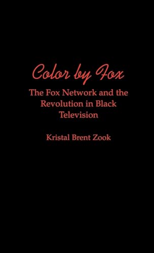 Color by Fox: The Fox Network and the Revolution in Black Television